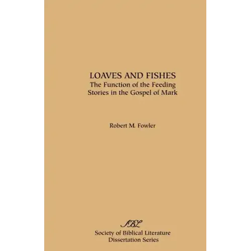 Loaves and Fishes: The Function of the Feeding Stories in the Gospel of Mark