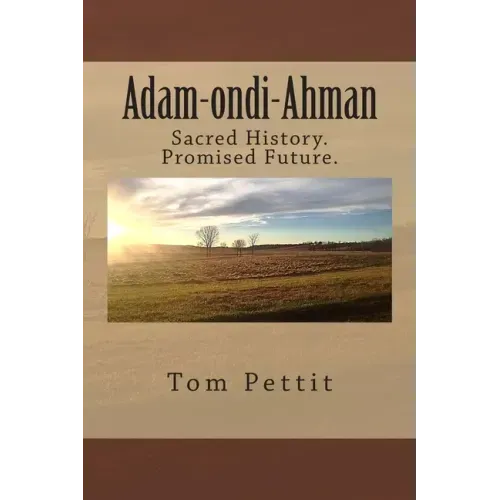 Adam-ondi-Ahman: Sacred History. Promised Future.