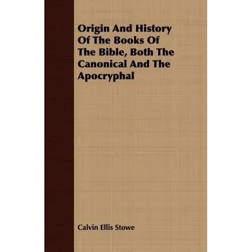 Origin And History Of The Books Of The Bible, Both The Canonical And The Apocryphal