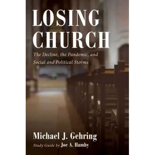 Losing Church: The Decline, the Pandemic, and Social and Political Storms