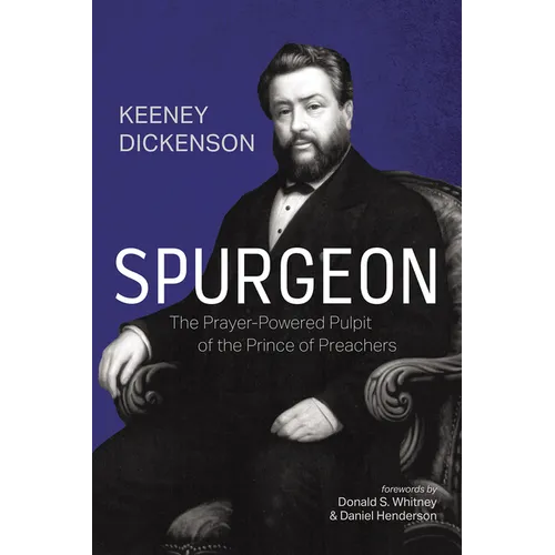 Spurgeon: The Prayer-Powered Pulpit of the Prince of Preachers