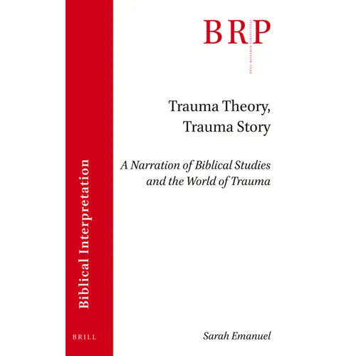 Trauma Theory, Trauma Story: A Narration of Biblical Studies and the World of Trauma