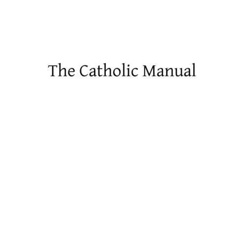 The Catholic Manual: Containing a Selection of Prayers and Devotional Exercises for the Use of Christians in Every State of Life