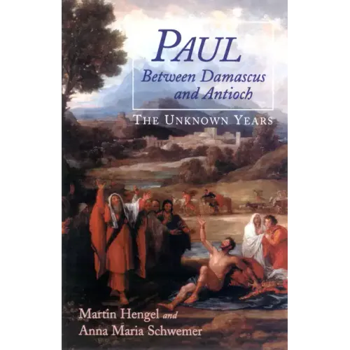Paul Between Damascus and Antioch: The Unknown Years