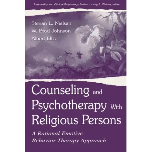 Counseling and Psychotherapy With Religious Persons: A Rational Emotive Behavior Therapy Approach