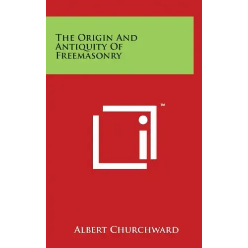 The Origin And Antiquity Of Freemasonry