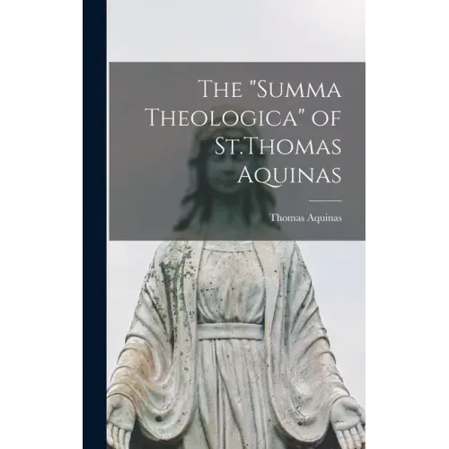 The "Summa Theologica" of St.Thomas Aquinas