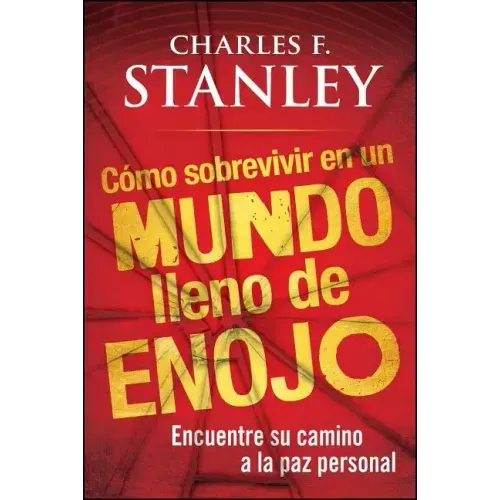 Como Sobrevivir En Un Mundo Lleno de Enojo: Encuentre Su Camino a la Paz Personal