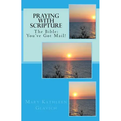 Praying with Scripture: The Bible: You've Got Mail!