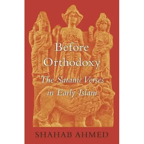 Before Orthodoxy: The Satanic Verses in Early Islam