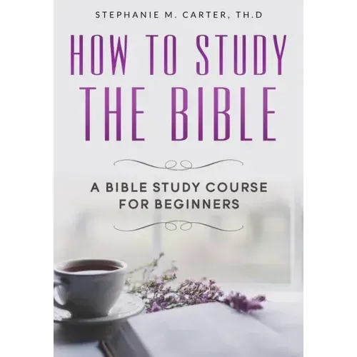 How To Study the Bible: A Bible Study Course for Beginners