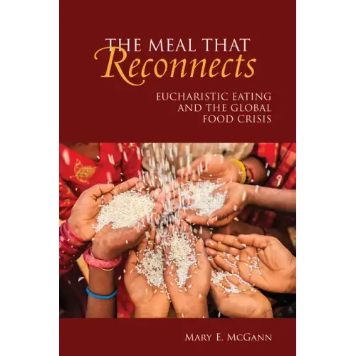 The Meal That Reconnects: Eucharistic Eating and the Global Food Crisis