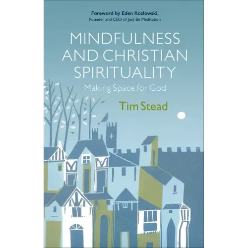 Mindfulness and Christian Spirituality: Making Space for God