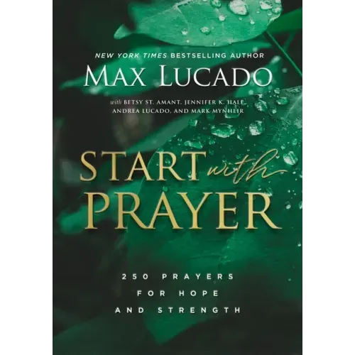 Start with Prayer: 250 Prayers for Hope and Strength