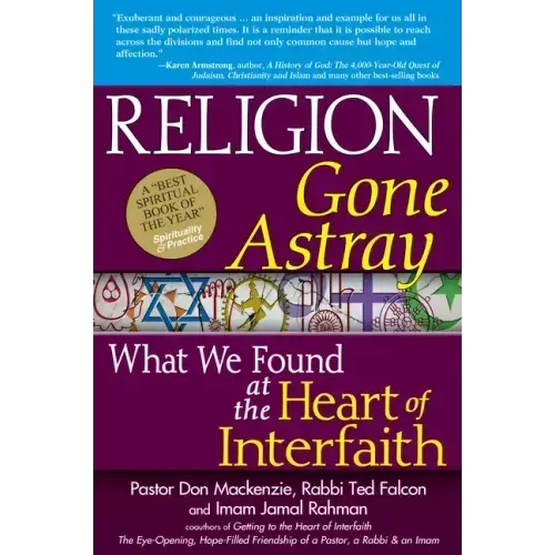 Religion Gone Astray: What We Found at the Heart of Interfaith