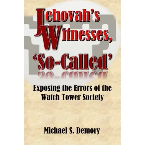 Jehovah's Witnesses, 'So-Called': Exposing the Errors of the Watch Tower Society