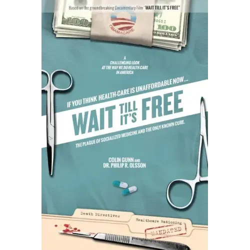 Wait Till It's Free: The Plague of Socialized Medicine and the Only Known Cure