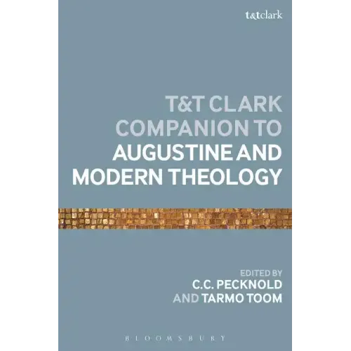 The T&t Clark Companion to Augustine and Modern Theology
