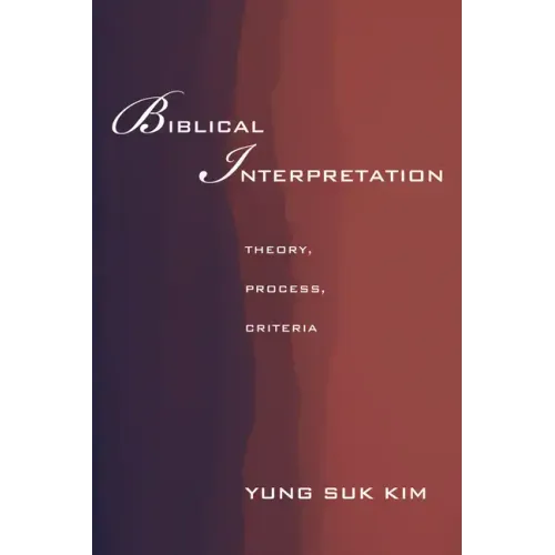 Biblical Interpretation: Theory, Process, and Criteria