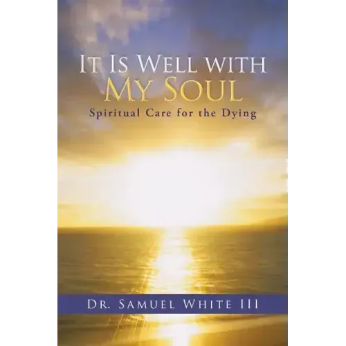 It Is Well with My Soul: Spiritual Care for the Dying