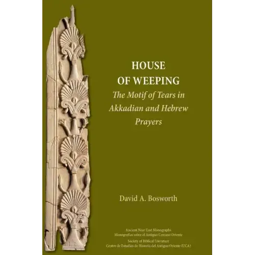 A House of Weeping: The Motif of Tears in Akkadian and Hebrew Prayers