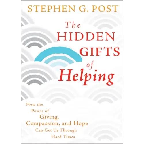 The Hidden Gifts of Helping