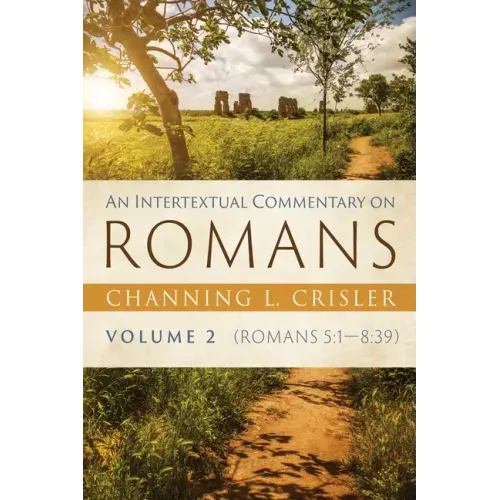 An Intertextual Commentary on Romans, Volume 2: Romans 5:1--8:39