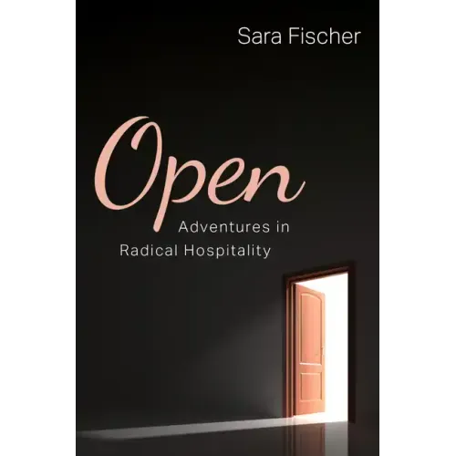 Open: Adventures in Radical Hospitality