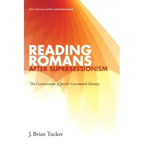 Reading Romans after Supersessionism: The Continuation of Jewish Covenantal Identity