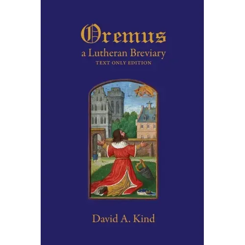 Oremus: A Lutheran Breviary - Text Only Version