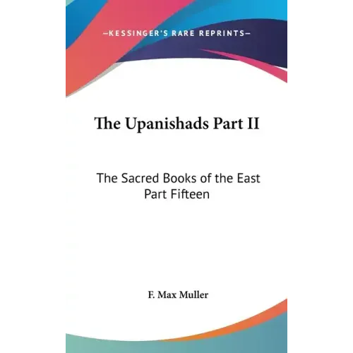 The Upanishads Part II: The Sacred Books of the East Part Fifteen
