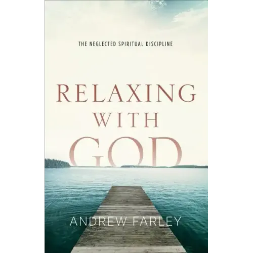 Relaxing with God: The Neglected Spiritual Discipline