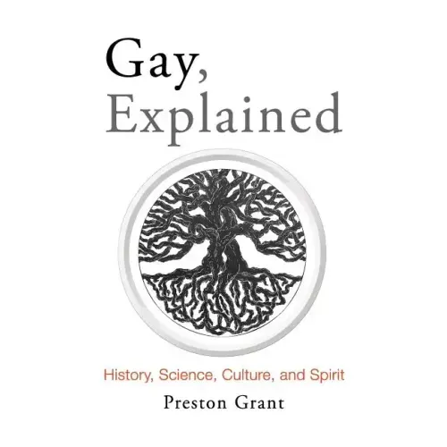 Gay, Explained: History, Science, Culture, and Spirit