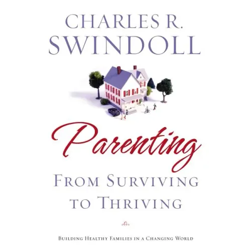 Parenting: From Surviving to Thriving: Building Strong Families in a Changing World