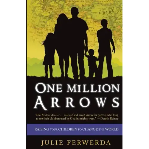 One Million Arrows: Raising Your Children to Change the World