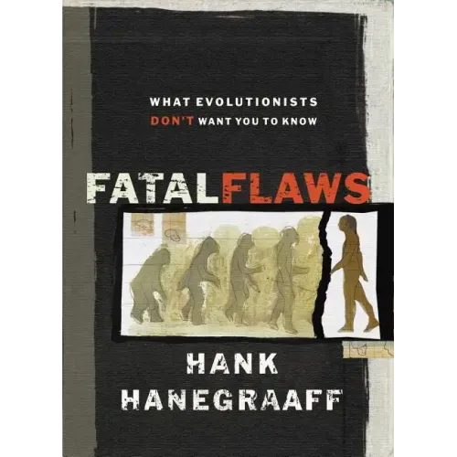 Fatal Flaws: What Evolutionists Don't Want You to Know