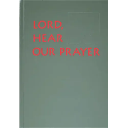 Lord, Hear Our Prayer: Prayer of the Faithful for Sundays, Holy Days, and Ritual Masses
