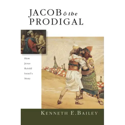 Jacob & the Prodigal: How Jesus Retold Israel's Story