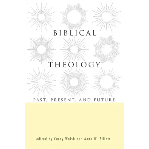 Biblical Theology: Past, Present, and Future
