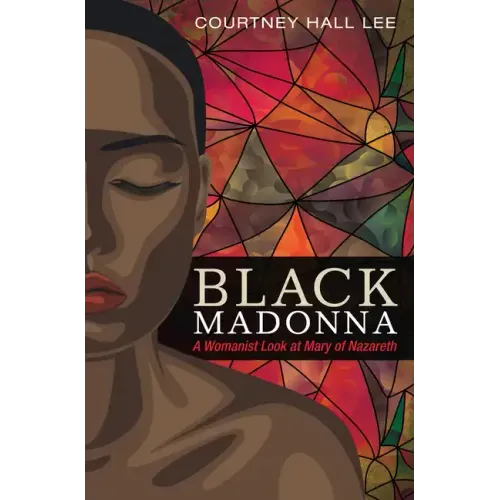 Black Madonna: A Womanist Look at Mary of Nazareth