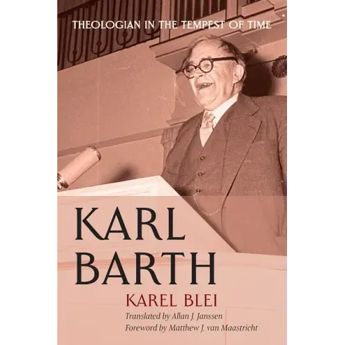 Karl Barth: Theologian in the Tempest of Time