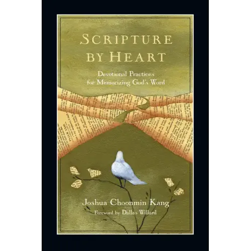 Scripture by Heart: Devotional Practices for Memorizing God's Word
