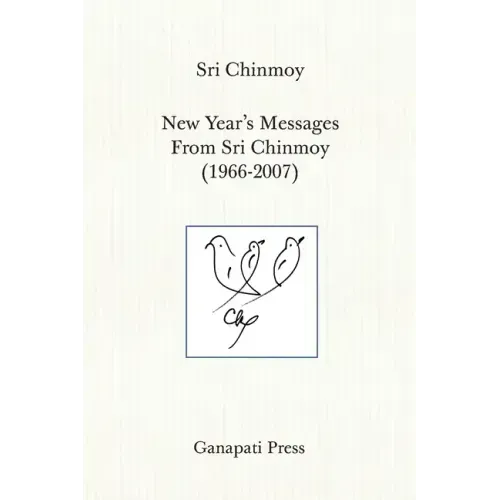 New Year's Messages From Sri Chinmoy 1966-2007 (The heart-traveller series)