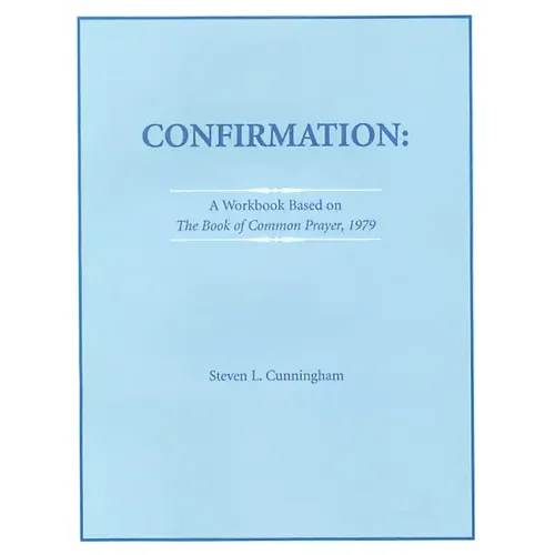 Confirmation Workbook Based on the 1979 Book of Common Prayer