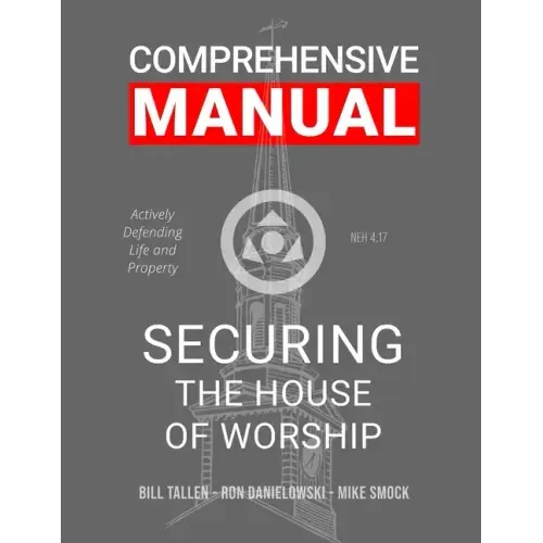 Securing the House of Worship - Comprehensive Manual: Developing the Church Security Team