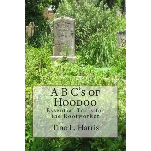A B C's of Hoodoo: Essential Tools for the Rootworker