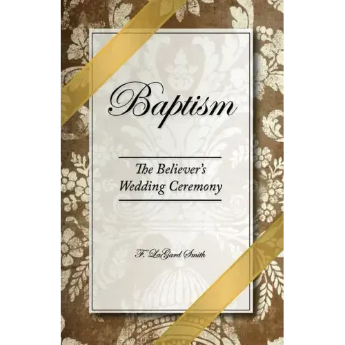 Baptism - The Believer's Wedding Ceremony