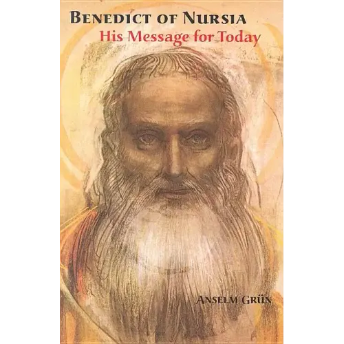 Benedict of Nursia: His Message for Today