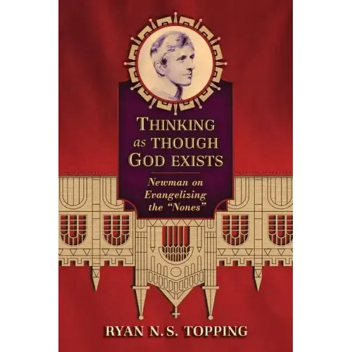 Thinking as Though God Exists: Newman on Evangelizing the "Nones"