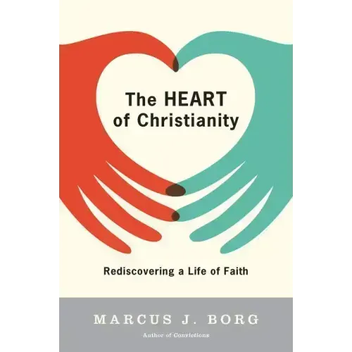 The Heart of Christianity: Rediscovering a Life of Faith